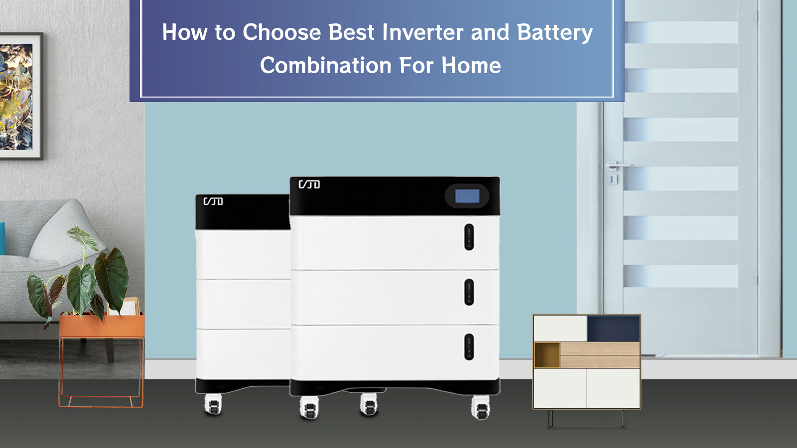How to Choose Best Inverter and Battery Combination For Home